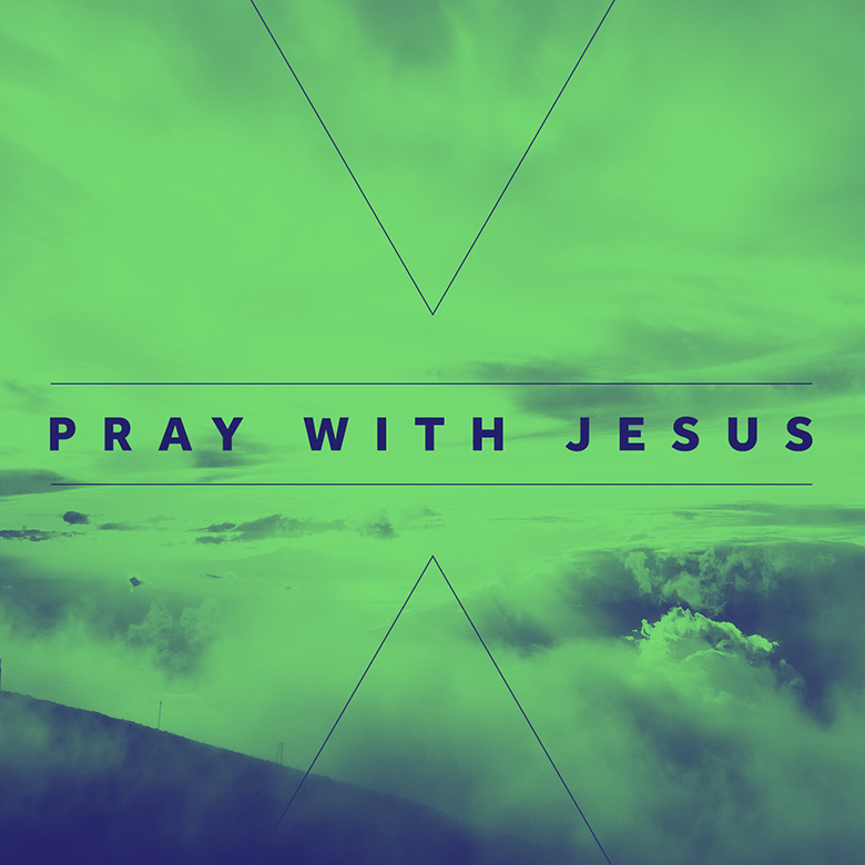 Preaching Series Graphics – Pray With Jesus