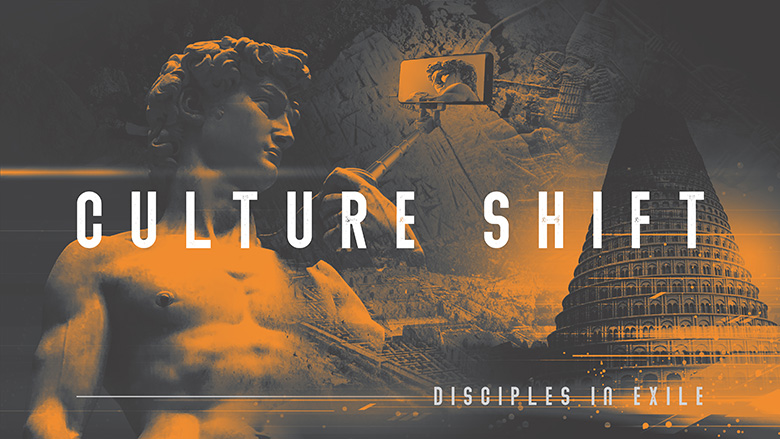 Sermon Series Design – Culture Shift – Disciples in exile